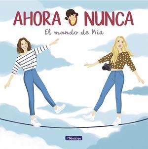 AHORA O NUNCA. EL MUNDO DE MÍA | 9788448852566 | PONCE, DANIELA/PONCE, MARIBE | Llibreria La Font de Mimir - Llibreria online Barcelona - Comprar llibres català i castellà