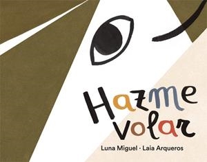 HAZME VOLAR | 9788424664602 | MIGUEL, LUNA | Llibreria La Font de Mimir - Llibreria online Barcelona - Comprar llibres català i castellà