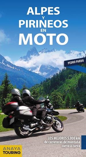 ALPES Y PIRINEOS EN MOTO | 9788491581611 | PARDO BLANCO, PEDRO | Llibreria La Font de Mimir - Llibreria online Barcelona - Comprar llibres català i castellà