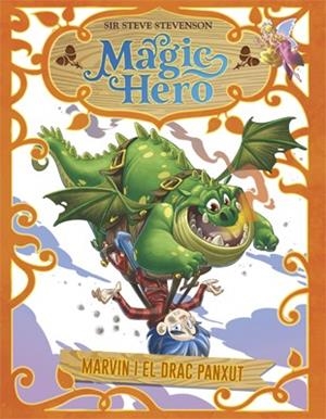 MAGIC HERO 4. MARVIN I EL DRAC PANXUT | 9788424663674 | STEVENSON, SIR STEVE | Llibreria La Font de Mimir - Llibreria online Barcelona - Comprar llibres català i castellà
