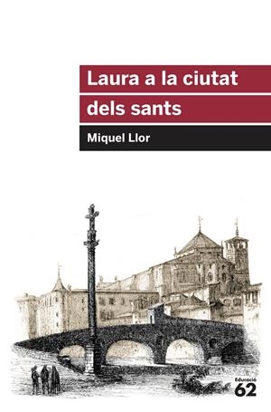 LAURA A LA CIUTAT DELS SANTS | 9788415954651 | LLOR FORCADA, MIQUEL | Llibreria La Font de Mimir - Llibreria online Barcelona - Comprar llibres català i castellà