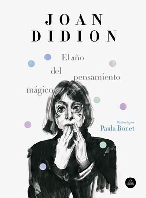 EL AÑO DEL PENSAMIENTO MÁGICO (EDICIÓN ILUSTRADA) | 9788439734963 | DIDION, JOAN/BONET, PAULA | Llibreria La Font de Mimir - Llibreria online Barcelona - Comprar llibres català i castellà