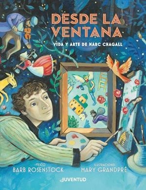 DESDE LA VENTANA. VIDA Y ARTE DE MARC CHAGALL | 9788426145994 | ROSENSTOCK, BARB | Llibreria La Font de Mimir - Llibreria online Barcelona - Comprar llibres català i castellà