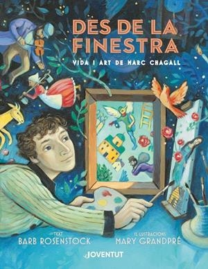 DES DE LA FINESTRA. VIDA I ART DE MARC CHAGALL | 9788426146007 | ROSENSTOCK, BARB | Llibreria La Font de Mimir - Llibreria online Barcelona - Comprar llibres català i castellà