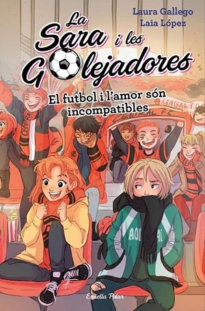 EL FUTBOL I L'AMOR SÓN INCOMPATIBLES | 9788491378044 | LAURA GALLEGO | Llibreria La Font de Mimir - Llibreria online Barcelona - Comprar llibres català i castellà
