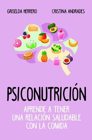 PSICONUTRICIÓN. APRENDE A TENER UNA RELACIÓN SALUDABLE CON LA COMIDA | 9788417057916 | HERRERO MARTÍN, GRISELDA/ANDRADES RAMÍREZ, CRISTINA | Llibreria La Font de Mimir - Llibreria online Barcelona - Comprar llibres català i castellà