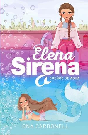 SUEÑOS DE AGUA (SERIE ELENA SIRENA 1) | 9788420434377 | CARBONELL, ONA | Llibreria La Font de Mimir - Llibreria online Barcelona - Comprar llibres català i castellà