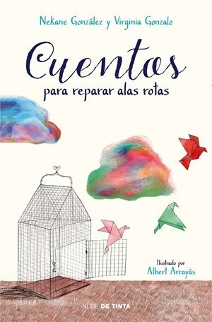 CUENTOS PARA REPARAR ALAS ROTAS | 9788417605032 | GONZÁLEZ, NEKANE/GONZALO, VIRGINIA | Llibreria La Font de Mimir - Llibreria online Barcelona - Comprar llibres català i castellà