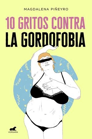 10 GRITOS CONTRA LA GORDOFOBIA | 9788417664244 | PIÑEYRO, MAGDALENA/ARTE MAPACHE, | Llibreria La Font de Mimir - Llibreria online Barcelona - Comprar llibres català i castellà