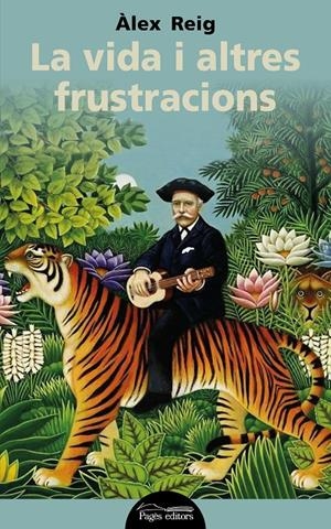 LA VIDA I ALTRES FRUSTRACIONS | 9788413030791 | REIG BIOSCA, ÀLEX | Llibreria La Font de Mimir - Llibreria online Barcelona - Comprar llibres català i castellà