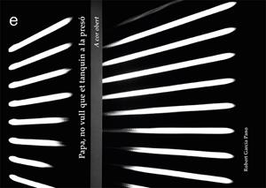 PAPA, NO VULL QUE ET TANQUIN A LA PRESÓ | 9788417638344 | GARCÍA PANO, ROBERT | Llibreria La Font de Mimir - Llibreria online Barcelona - Comprar llibres català i castellà