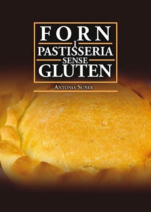 FORN I PASTISSERIA SENSE GLUTEN | 9788417113629 | SUÑER MESQUIDA, ANTÒNIA | Llibreria La Font de Mimir - Llibreria online Barcelona - Comprar llibres català i castellà