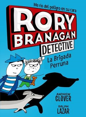 RORY BRANAGAN, 2. LA BRIGADA PERRUNA | 9788469624562 | CLOVER, ANDREW | Llibreria La Font de Mimir - Llibreria online Barcelona - Comprar llibres català i castellà