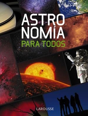 ASTRONOMÍA PARA TODOS | 9788415411086 | LAROUSSE EDITORIAL | Llibreria La Font de Mimir - Llibreria online Barcelona - Comprar llibres català i castellà