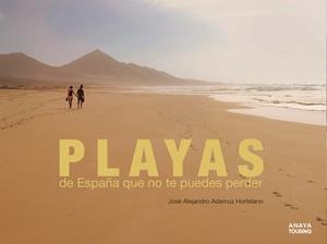PLAYAS DE ESPAÑA QUE NO TE PUEDES PERDER | 9788491581598 | ADAMUZ HORTELANO, JOSÉ ALEJANDRO | Llibreria La Font de Mimir - Llibreria online Barcelona - Comprar llibres català i castellà