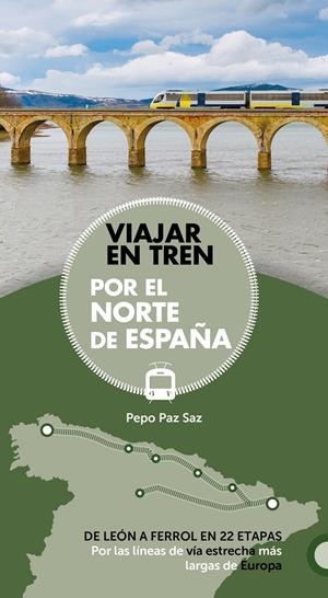 VIAJAR EN TREN POR EL NORTE DE ESPAÑA | 9788491581604 | PAZ SAZ, JOSÉ | Llibreria La Font de Mimir - Llibreria online Barcelona - Comprar llibres català i castellà