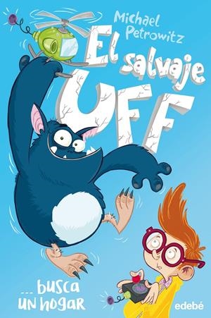 EL SALVAJE UFF BUSCA UN HOGAR | 9788468340821 | PETROWITZ, MICHAEL | Llibreria La Font de Mimir - Llibreria online Barcelona - Comprar llibres català i castellà