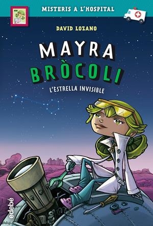 MAYRA BRÓCOLI: L?ESTRELLA INVISIBLE | 9788468342696 | LOZANO GARBALA, DAVID | Llibreria La Font de Mimir - Llibreria online Barcelona - Comprar llibres català i castellà