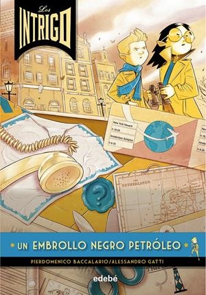 LOS INTRIGO: UN EMBROLLO NEGRO PETRÓLEO | 9788468341033 | BACCALARIO, PIERDOMENICO/GATTI, ALESSANDRO | Llibreria La Font de Mimir - Llibreria online Barcelona - Comprar llibres català i castellà