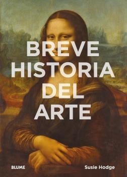 BREVE HISTORIA DEL ARTE | 9788416965021 | HODGE, SUSIE | Llibreria La Font de Mimir - Llibreria online Barcelona - Comprar llibres català i castellà