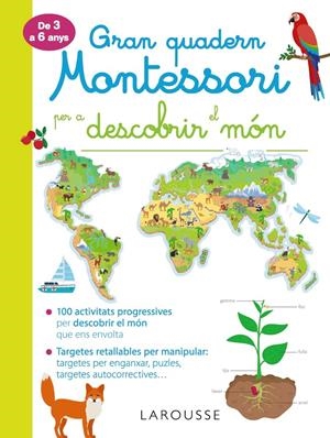 GRAN QUADERN MONTESSORI PER DESCOBRIR EL MÓN | 9788417720278 | LAROUSSE EDITORIAL | Llibreria La Font de Mimir - Llibreria online Barcelona - Comprar llibres català i castellà