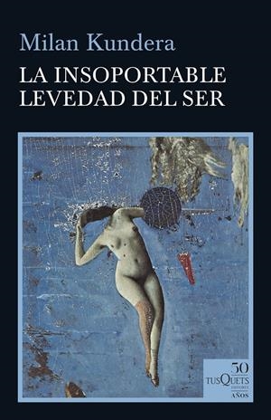 LA INSOPORTABLE LEVEDAD DEL SER | 9788490667026 | KUNDERA, MILAN | Llibreria La Font de Mimir - Llibreria online Barcelona - Comprar llibres català i castellà