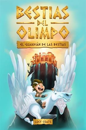 BESTIAS DEL OLIMPO 1. EL GUARDIÁN DE LAS BESTIAS | 9788424664817 | COATS, LUCY | Llibreria La Font de Mimir - Llibreria online Barcelona - Comprar llibres català i castellà