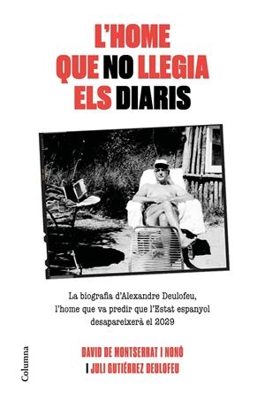 L'HOME QUE NO LLEGIA ELS DIARIS | 9788466425117 | DE MONTSERRAT NONO, DAVID/GUTIÉRREZ DEULOFEU, JULI | Llibreria La Font de Mimir - Llibreria online Barcelona - Comprar llibres català i castellà