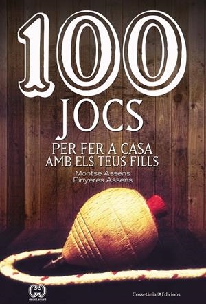 100 JOCS PER FER A CASA AMB ELS TEUS FILLS | 9788490348420 | ASSENS BORDA , MONTSE/ASSENS BORDA, PINYERES | Llibreria La Font de Mimir - Llibreria online Barcelona - Comprar llibres català i castellà