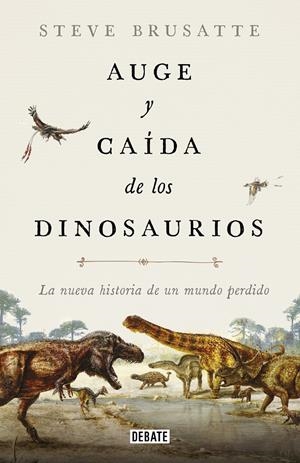 AUGE Y CAÍDA DE LOS DINOSAURIOS | 9788417636135 | BRUSATTE, STEVE | Llibreria La Font de Mimir - Llibreria online Barcelona - Comprar llibres català i castellà
