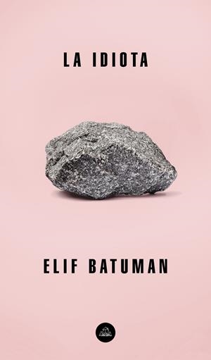 LA IDIOTA | 9788439735854 | BATUMAN, ELIF | Llibreria La Font de Mimir - Llibreria online Barcelona - Comprar llibres català i castellà
