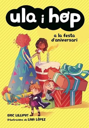 ULA I HOP A LA FESTA D'ANIVERSARI (ULA I HOP) | 9788420434414 | LILLIPUT, ERIC/LÓPEZ, LAIA | Llibreria La Font de Mimir - Llibreria online Barcelona - Comprar llibres català i castellà