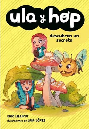ULA Y HOP DESCUBREN UN SECRETO (ULA Y HOP) | 9788420434452 | LILLIPUT, ERIC/LÓPEZ, LAIA | Llibreria La Font de Mimir - Llibreria online Barcelona - Comprar llibres català i castellà