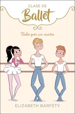 TODO POR UN SUEÑO (CLASE DE BALLET 3) | 9788417773045 | BARFETY, ELIZABETH | Llibreria La Font de Mimir - Llibreria online Barcelona - Comprar llibres català i castellà