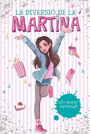 QUIN DESASTRE D'ANIVERSARI! (LA DIVERSIÓ DE LA MARTINA 1) | 9788417773595 | D'ANTIOCHIA, MARTINA | Llibreria La Font de Mimir - Llibreria online Barcelona - Comprar llibres català i castellà