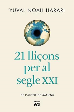 21 LLIÇONS PER AL SEGLE XXI (EDICIÓ RÚSTICA) | 9788429777826 | NOAH HARARI, YUVAL | Llibreria La Font de Mimir - Llibreria online Barcelona - Comprar llibres català i castellà
