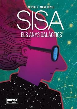 ELS ANYS GALÀCTICS | 9788467937145 | JOSEP MARIA POLLS, MANU RIPOLL, JAUME SISA | Llibreria La Font de Mimir - Llibreria online Barcelona - Comprar llibres català i castellà