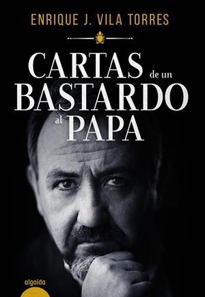 CARTAS DE UN BASTARDO AL PAPA | 9788491890690 | VILA TORRES, ENRIQUE J. | Llibreria La Font de Mimir - Llibreria online Barcelona - Comprar llibres català i castellà