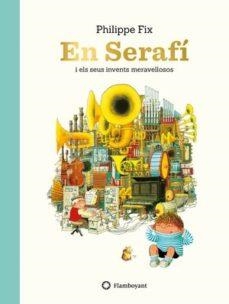 EN SERAFÍ I ELS SEUS INVENTS MERAVELLOSOS | 9788417749156 | FIX, PHILIPPE | Llibreria La Font de Mimir - Llibreria online Barcelona - Comprar llibres català i castellà