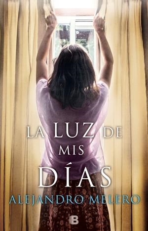 LA LUZ DE MIS DÍAS | 9788466663151 | MELERO, ALEJANDRO | Llibreria La Font de Mimir - Llibreria online Barcelona - Comprar llibres català i castellà
