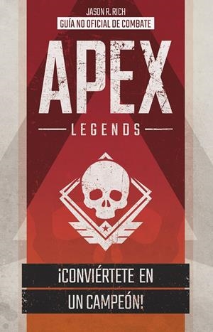 APEX LEGENDS. GUÍA NO OFICIAL DE COMBATE | 9788408214144 | RICH, JASON R. | Llibreria La Font de Mimir - Llibreria online Barcelona - Comprar llibres català i castellà