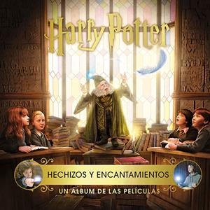 HARRY POTTER: HECHIZOS Y ENCANTAMIENTOS. UN ÁLBUM DE LAS PELÍCULAS | 9788467935899 | JODY REVENSON | Llibreria La Font de Mimir - Llibreria online Barcelona - Comprar llibres català i castellà