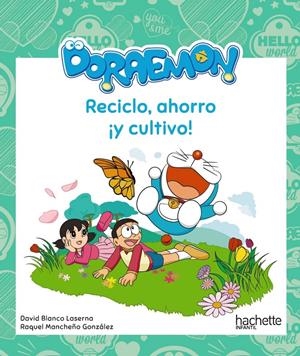 RECICLO, AHORRO ¡Y CULTIVO! CON DORAEMON | 9788417586348 | MANCHEÑO GONZÁLEZ, RAQUEL/BLANCO LASERNA, DAVID | Llibreria La Font de Mimir - Llibreria online Barcelona - Comprar llibres català i castellà
