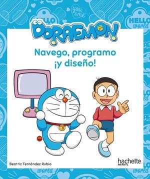 NAVEGO, PROGRAMO ¡Y DISEÑO! CON DORAEMON | 9788417586355 | FERNÁNDEZ RUBIO, BEATRIZ | Llibreria La Font de Mimir - Llibreria online Barcelona - Comprar llibres català i castellà