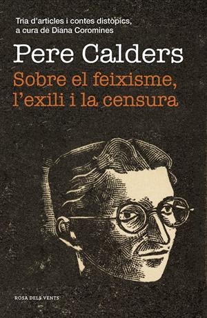 SOBRE EL FEIXISME, L'EXILI I LA CENSURA | 9788417627867 | CALDERS, PERE | Llibreria La Font de Mimir - Llibreria online Barcelona - Comprar llibres català i castellà