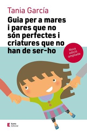 GUIA PER A MARES I PARES QUE NO SÓN PERFECTES I CRIATURES QUE NO HAN DE SER-HO ( | 9788497666725 | GARCÍA CARO, TANIA | Llibreria La Font de Mimir - Llibreria online Barcelona - Comprar llibres català i castellà