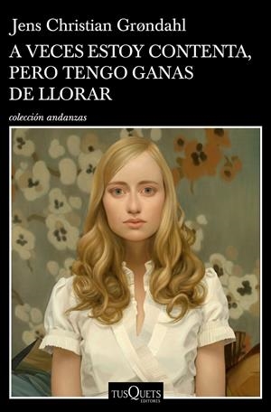 A VECES ESTOY CONTENTA, PERO TENGO GANAS DE LLORAR | 9788490667262 | GRºNDAHL, JENS CHRISTIAN | Llibreria La Font de Mimir - Llibreria online Barcelona - Comprar llibres català i castellà
