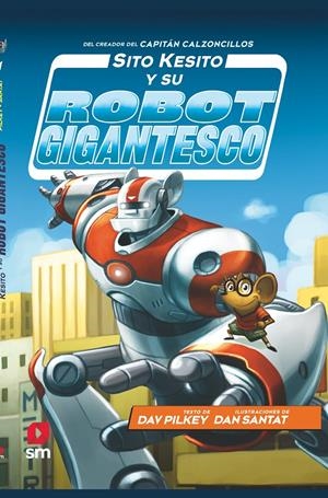 SITO KESITO Y SU ROBOT GIGANTESCO | 9788413181196 | PILKEY, DAV | Llibreria La Font de Mimir - Llibreria online Barcelona - Comprar llibres català i castellà