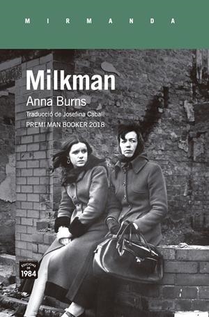 MILKMAN | 9788416987559 | BURNS, ANNA | Llibreria La Font de Mimir - Llibreria online Barcelona - Comprar llibres català i castellà