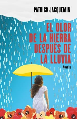 EL OLOR DE LA HIERBA DESPUÉS DE LA LLUVIA | 9788425357367 | JACQUEMIN, PATRICK | Llibreria La Font de Mimir - Llibreria online Barcelona - Comprar llibres català i castellà